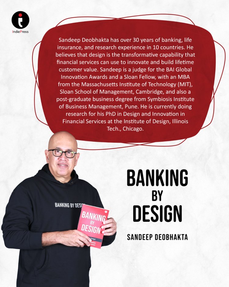 Unlock the Future of Finance: Transform Your Banking Experience with Banking by Design by Author Sandeep Deobhakta